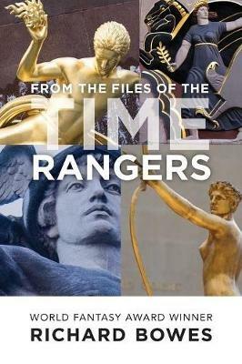 From the Files of the Time Rangers - Richard Bowes - cover