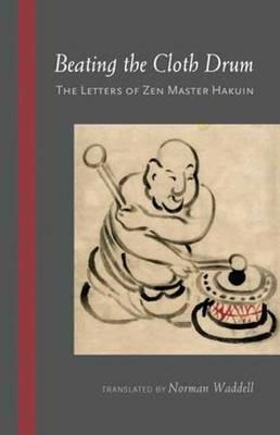 Beating the Cloth Drum: Letters of Zen Master Hakuin - Hakuin - cover