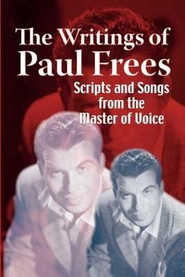 The Writings of Paul Frees: Scripts & Songs from the Master of Voice - Paul Frees - cover