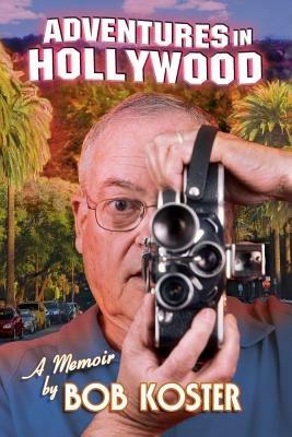 Adventures in Hollywood - Bob Koster - cover