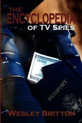 The Encyclopedia of TV Spies - Wesley Britton - cover