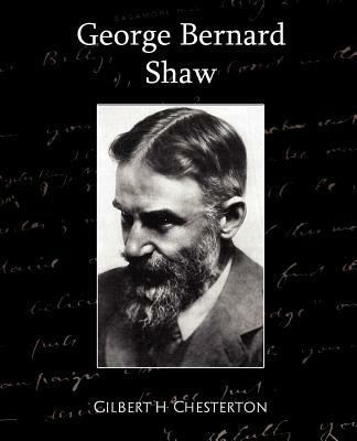 George Bernard Shaw - H Chesterton Gilbert H Chesterton,Gilbert H Chesterton - cover