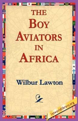 The Boy Aviators in Africa - Wilbur Lawton - cover