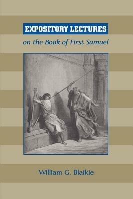 Expository Lectures on the Book of First Samuel - William G Blaikie - cover