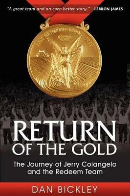 Return of the Gold: The Journey of Jerry Colangelo and the Redeem Team - Dan Bickley - cover