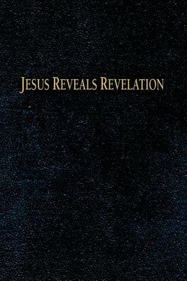 Jesus Reveals Revelation - Charles H. Huettner - cover