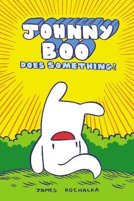 Johnny Boo Does Something! (Johnny Book Book 5) - James Kochalka - cover