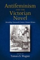 Antifeminism and the Victorian Novel: Rereading Nineteenth-Century Women Writers - cover
