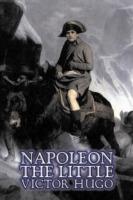 Napoleon the Little by Victor Hugo, Fiction, Action & Adventure, Classics, Literary - Victor Hugo - cover