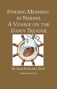 Finding Meaning in Narnia: A Voyage on the Dawn Treader - Gina Burkart - cover