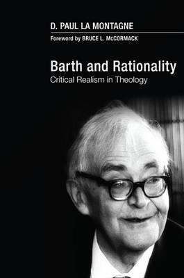 Barth and Rationality: Critical Realism in Theology - D. Paul La Montagne - cover