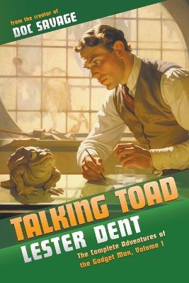 Talking Toad: The Complete Adventures of the Gadget Man, Volume 1 - Lester Dent - cover