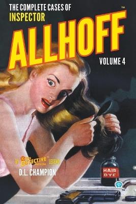 The Complete Cases of Inspector Allhoff, Volume 4 - D L Champion - cover
