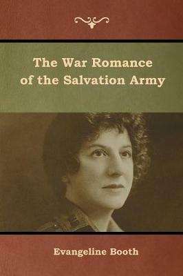 The War Romance of the Salvation Army - Evangeline Booth - cover