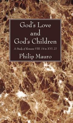 God's Love and God's Children - Philip Mauro - cover