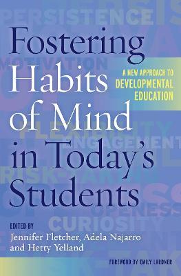 Fostering Habits of Mind in Today's Students: A New Approach to Developmental Education - cover