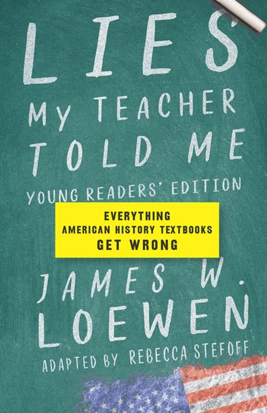 Lies My Teacher Told Me: Young Readers’ Edition - Rebecca Stefoff,James W. Loewen - ebook