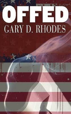 Offed - Gary D Rhodes - cover