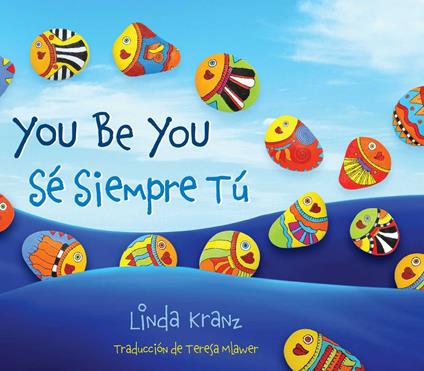 You Be You/Sé Siempre Tú - Linda Kranz,Teresa Mlawer - ebook