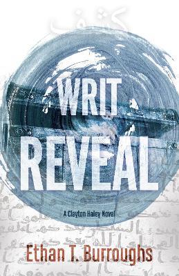 Writ Reveal: A Clayton Haley Novel - Ethan T. Burroughs - cover