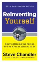 Reinventing Yourself, 20th Anniversary Edition: How to Become the Person You've Always Wanted to Be - Steve Chandler - cover