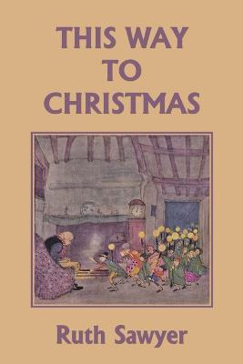 This Way to Christmas (Color Edition) (Yesterday's Classics) - Ruth Sawyer - cover