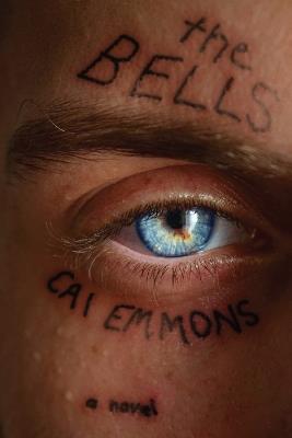 The Bells: A Novel - Cai Emmons - cover