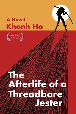 The Afterlife of a Threadbare Jester: A Novel - Khanh Ha - cover