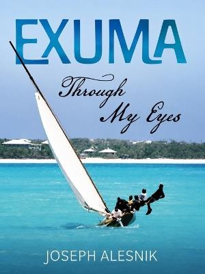 Exuma Through My Eyes - Joseph Allen Alesnik - cover