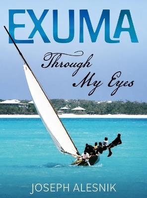 Exuma Through My Eyes - Joseph Allen Alesnik - cover