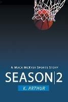 Season 2: A Mac McKyer Sports Story - K Arthur - cover