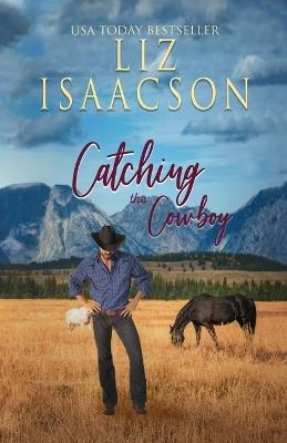 Catching the Cowboy: A Royal Brothers Novel - Liz Isaacson - cover
