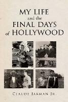 My Life and the Final Days of Hollywood - Claude Jarman - cover
