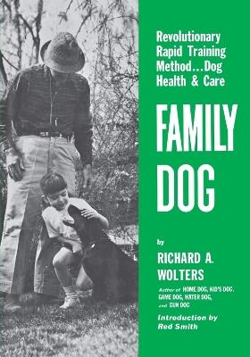Family Dog: Revolutionary Rapid Training Method..Dog Health & Care - Richard a Wolters - cover