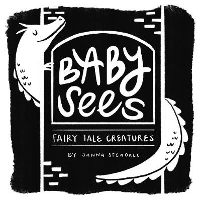 Baby Sees Fairy Tale Creatures: A High-Contrast Board Book for Babies - Janna Steagall - cover