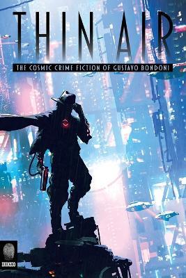 Thin Air: The Cosmic Crime Fiction of Gustavo Bondoni - Gustavo Bondoni - cover