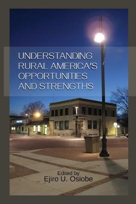 Understanding Rural America's Opportunities and Strengths - Ejiro U Osiobe - cover