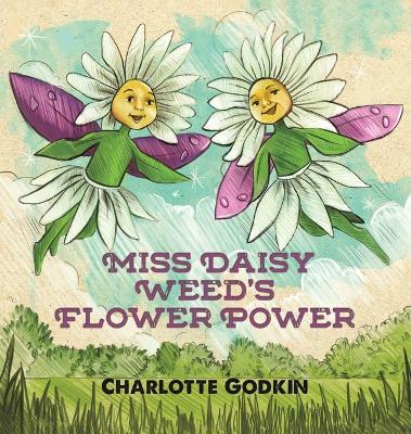 Miss Daisy Weed's Flower Power - Charlotte Godkin - cover