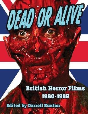 Dead or Alive British Horror Films 1980-1989 - cover