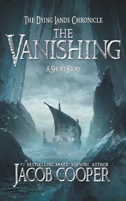 The Vanishing: A Short Story in The Dying Lands Chronicle - Jacob Cooper - cover