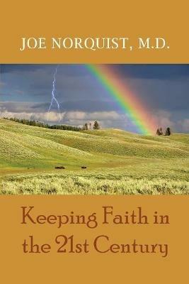 Keeping Faith in the 21st Century - Joe Norquist - cover