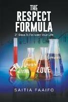The Respect Formula: 21 Days to Reinvent Your Life - Saitia Faaifo - cover