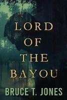 Lord of the Bayou - Bruce T Jones - cover