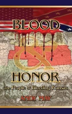 Blood and Honor: The People of Bleeding Kansas - Andy May - cover