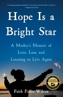 Hope Is a Bright Star: A Mother's Memoir of Love, Loss, and Learning to Live Again - Faith Fuller Wilcox - cover