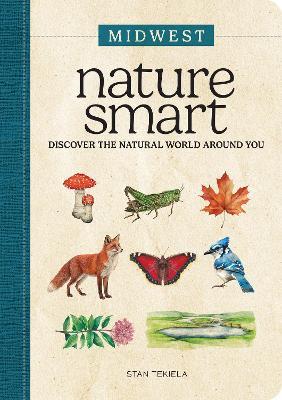 Nature Smart: Midwest: Discover the Natural World Around You - Stan Tekiela - cover