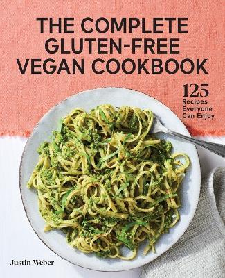 The Complete Gluten-Free Vegan Cookbook - Justin Weber - cover