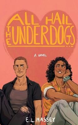 All Hail the Underdogs - E L Massey - cover