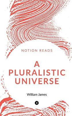 A Pluralistic Universe - William James - cover