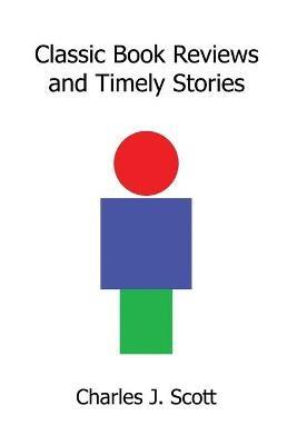 Classic Book Reviews and Timely Stories - Charles J Scott - cover